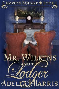cover of Mr. Wilkins and the Lodger by Adella J. Harrris